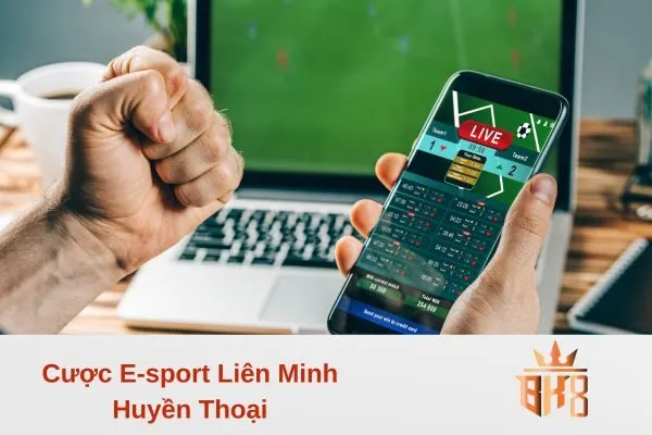 Cược E-sport Liên Minh Huyền Thoại