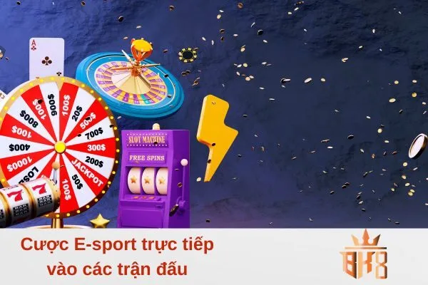 Cược E-sport trực tiếp vào các trận đấu