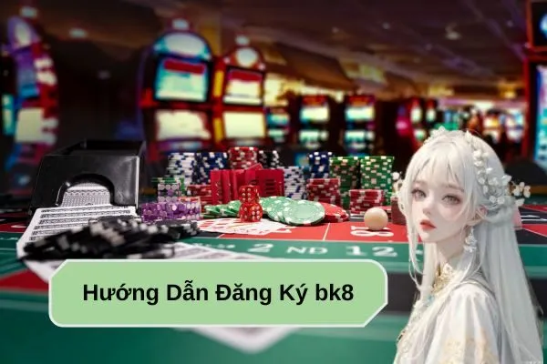 Hướng Dẫn Đăng Ký bk8